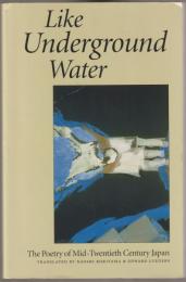 Like underground water : the poetry of mid-twentieth century Japan