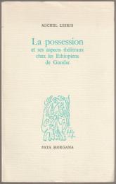 La possession et ses aspects théâtraux chez les Éthiopiens de Gondar.