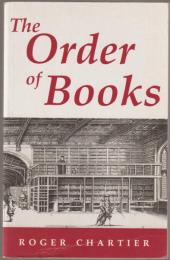 The order of books : readers, authors, and libraries in Europe between the fourteenth and eighteenth centuries.