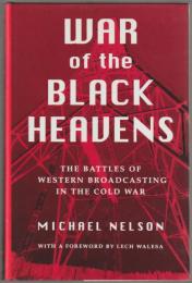 War of the black heavens : the battles of Western broadcasting in the Cold War.