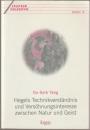 Hegels Technikverständnis und Versöhnungsinteresse zwischen Natur und Geist.