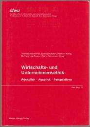 Wirtschafts- und Unternehmensethik : Rückblick - Ausblick - Perspektiven.