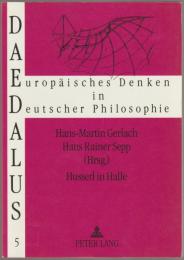 Husserl in Halle : Spurensuche im Anfang der Phänomenologie.