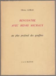Rencontre avec Henri Michaux au plus profond des gouffres.