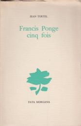 Francis Ponge, cinq fois