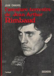 L'aventure terrestre de Jean Arthur Rimbaud