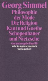 Philosophie der Mode (1905). Die Religion (1906/1912). Kant und Goethe (1906/1916). Schopenhauer und Nietzsche