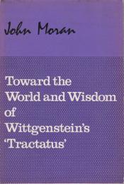 Toward the world and wisdom of Wittgenstein's "Tractatus"
