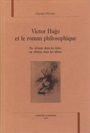 Victor Hugo et le roman philosophique : du "drame dans les faits" au "drame dans les idées"