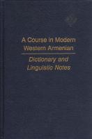 A course in Modern Western Armenian. (Exercises and commentary & Dictionary and linguistic notes)