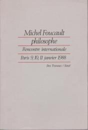 Michel Foucault philosophe : Rencontre internationale, Paris, 9, 10, 11 janvier 1988