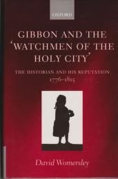 Gibbon and the 'watchmen of the Holy City' : the historian and his reputation, 1776-1815