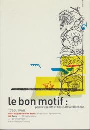 Le bon motif : papiers peints et tissus des collections, 1760-1960