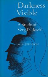 Darkness visible : a study of Vergil's Aeneid