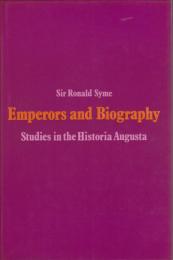 Emperors and biography : studies in the 'Historia Augusta'