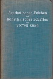 Ästhetisches Erleben und künstlerisches Schaffen : psychologisch-ästhetische Untersuchungen