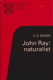 John Ray, naturalist : his life and works(by Charles E. Raven ; with an ...