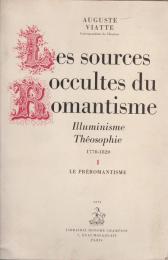 Les sources occultes du romantisme : illuminisme, théosophie, 1770-1820