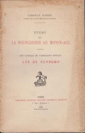 Étude sur la bourgeoisie au moyen-age : une famille de tabellions royaux les de kerromp