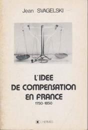 L'idée de compensation en France, 1750-1850