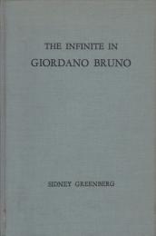 The infinite in Giordano Bruno : with a translation of his dialogue, Concerning the cause, principle, and one