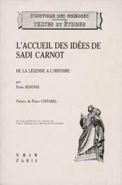 L'accueil des idées de Sadi Carnot et la technologie française de 1820 à 1860 : de la légende à l'histoire