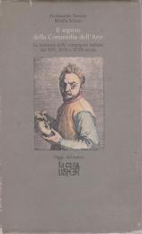 Il segreto della Commedia dell'arte : la memoria delle compagnie italiane del XVI, XVII e XVIII secolo