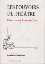 Les pouvoirs du théâtre : essais pour Bernard Dort