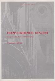 Transcendental descent : essays in literature and philosophy