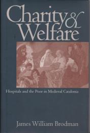 Charity and welfare : hospitals and the poor in medieval Catalonia
