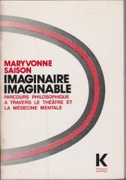 Imaginaire/imaginable : parcours philosophique à travers le théâtre et la médicine mentale