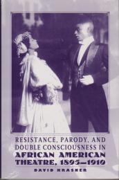 Resistance, parody, and double consciousness in African American theatre, 1895-1910
