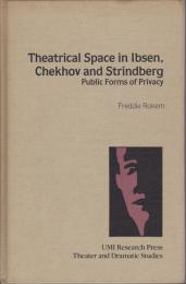 Theatrical space in Ibsen, Chekhov, and Strindberg : public forms of privacy