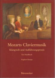 Mozarts Claviermusik : Klangwelt und Aufführungspraxis : ein Handbuch