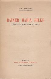 Rainer Maria Rilke ; l'evolution spirituelle du poete.