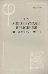 La métaphysique religieuse de Simone Weil