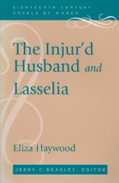 The injur'd husband : or the mistaken resentment ; and Lasselia : or the self-abandon'd