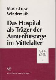 Das Hospital als Träger der Armenfürsorge im Mittelalter