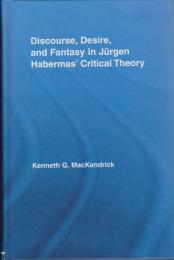 Discourse, Desire, and Fantasy in Jurgen Habermas' Critical Theory