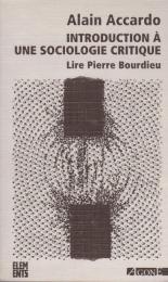 Introduction à une sociologie critique : lire Pierre Bourdieu