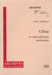 Celine : un demystificateur mythomane.