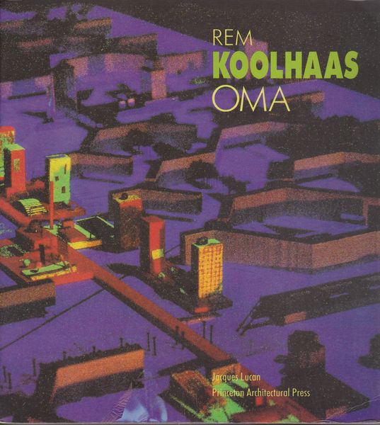OMA - Rem Koolhaas : architecture 1970-1990 付：「レム・コール 