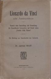 Lionardo da Vinci als Ästhetiker : Versuch einer Darstellung und Beurteilung der Kunsttheorie Lionardos auf Grund seines "Trattato della Pittura" : ein Beitrag zur Geschichte der Ästhetik