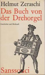 Das Buch von der Drehorgel : aus ihrer Familiengeschichte : Illustrationen nach alten Quellen.