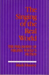 The singing of the real world : the philosophy of Virginia Woolf's fiction