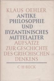 Antike Philosophie und byzantinisches Mittelalter : Aufsätze zur Geschichte des griechischen Denkens