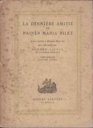 La dernière amitié de Rainer Maria Rilke : lettres inédites de Rilke à Madame Eloui Bey
