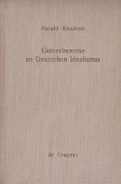 Gottesbeweise im deutschen Idealismus : die modaltheoretische Begründung des Absoluten dargestellt an Kant, Hegel und Weiße