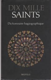 Dix mille saints : dictionnaire hagiographique