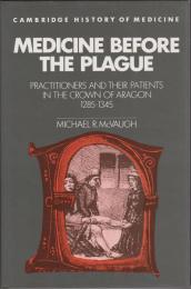 Medicine before the plague : practitioners and their patients in the crown of Aragon, 1285-1345